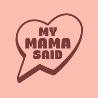 My Mama Said