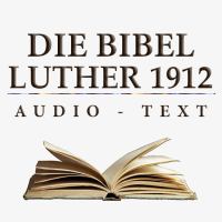 Die Bibel - Luther Bibel 1912